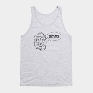 I Don't Think Of Myself As A Lion Tank Top